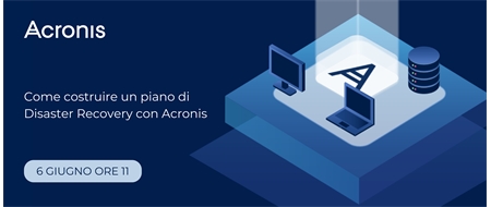 Come costruire un piano di Disaster Recovery con Acronis