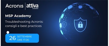 MSP Academy - Troubleshooting Acronis: consigli e best practices